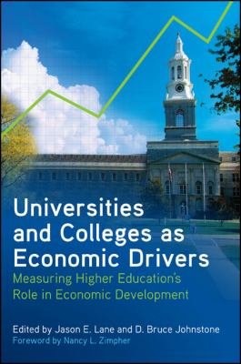 Universities and Colleges As Economic Drivers : Measuring Higher Education's Role in Economic Development