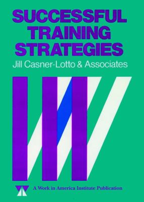 Successful Training Strategies : Twenty-Six Innovative Corporate Models