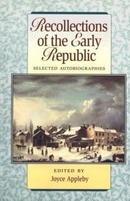Recollections of the Early Republic : Selected Autobiographies