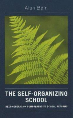 The Self-Organizing School : Next Generation Comprehensive School Reforms
