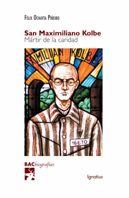 San Maximiliano Kolbe : Martir de la Caridad