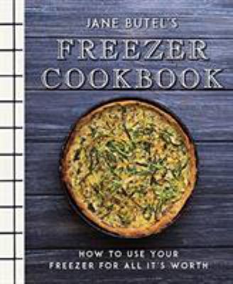 Jane Butel's Freezer Cookbook : How to Use Your Freezer for All It's Worth