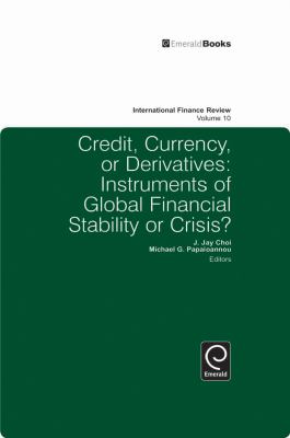 Credit, Currency, or Deratives : Instruments of Global Financial Stability or Crisis?