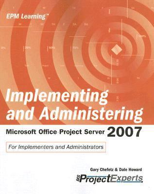 Implementing and Administering Microsoft Office Project Server 2007