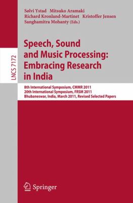 Speech, Sound and Music Processing: Embracing Research in India : 8th International Symposium, CMMR 2011 and 20th International Symposium, FRSM 2011, Bhubaneswar, India, March 9-12, 2011, Revised Selected Papers
