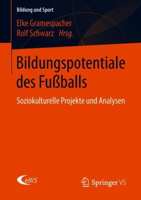 Bildungspotentiale des Fußballs : Soziokulturelle Projekte und Analysen