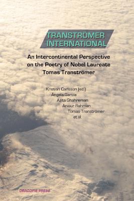 Transtromer International: an Intercontinental Perspective on the Poetry of Nobel Laureate Tomas Transtromer
