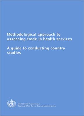 Methodological Approach to Assessing Trade in Health Services : A Guide to Conducting Country Studies
