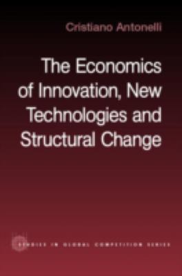 The Economics of Innovation : New Technologies and Structural Change