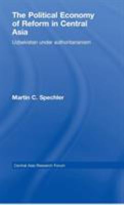 The Political Economy of Reform in Central Asia : Uzbekistan under Authoritarianism