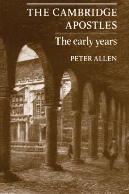 The Cambridge Apostles : The Early Years
