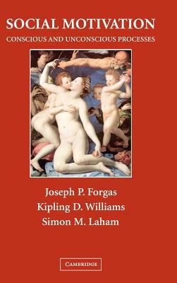 Social Motivation : Conscious and Unconscious Processes