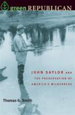 Green Republican : John Saylor and the Preservation of America's Wilderness