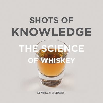 Shots of Knowledge : The Science of Whiskey