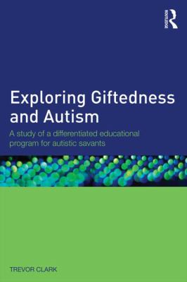 Exploring Giftedness and Autism : A Study of a Differentiated Educational Program for Autistic Savants
