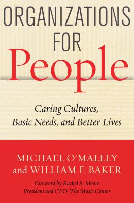 Organizations for People : Caring Cultures, Basic Needs, and Better Lives