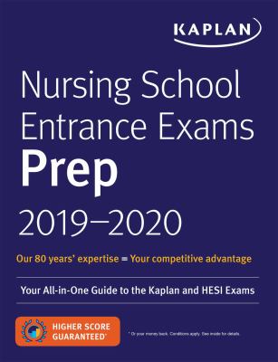 Nursing School Entrance Exams Prep Plus 2019-2020 : Your All-In-One Guide to the Kaplan and HESI Exams