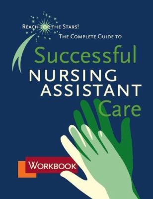 Workbook for the Complete Guide to Successful Nursing Assistant Care