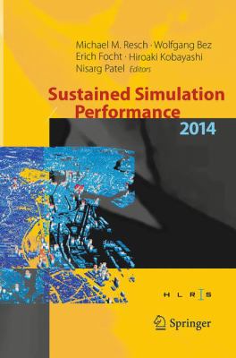 Sustained Simulation Performance 2014 : Proceedings of the Joint Workshop on Sustained Simulation Performance, University of Stuttgart (HLRS) and Tohoku University, 2014