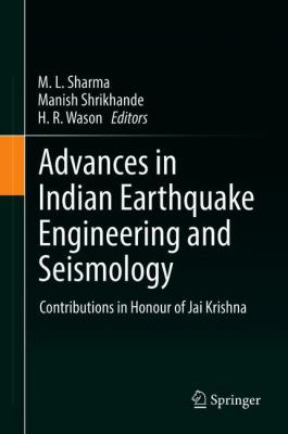 Advances in Indian Earthquake Engineering and Seismology : Contributions in Honour of Jai Krishna