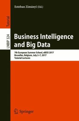 Business Intelligence and Big Data : 7th European Summer School, EBISS 2017, Bruxelles, Belgium, July 2-7, 2017, Tutorial Lectures
