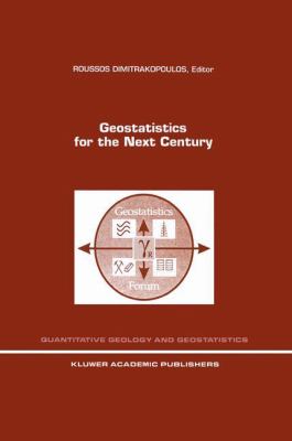 Geostatistics for the Next Century : An International Forum in Honour of Michel David's Contribution to Geostatistics, Montreal 1993