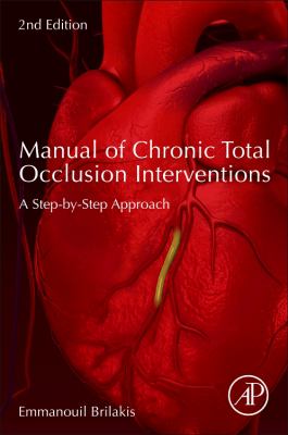 Manual of Chronic Total Occlusion Interventions : A Step-by-Step Approach