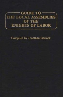 Guide to the Local Assemblies of the Knights of Labor