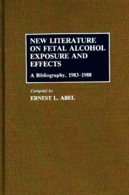 New Literature on Fetal Alcohol Exposure and Effects : A Bibliography, 1983-1988