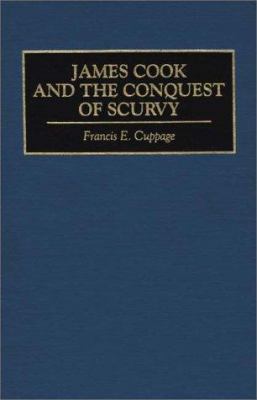 James Cook and the Conquest of Scurvy