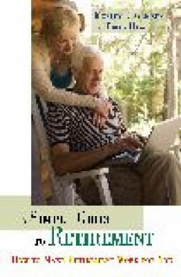 A Simple Guide to Retirement : How to Make Retirement Work for You