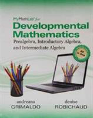 Worktext for Mylab Math for Grimaldo/Robichaud Developmental Math : Prealgebra, Introductory Algebra and Intermediate Algebra