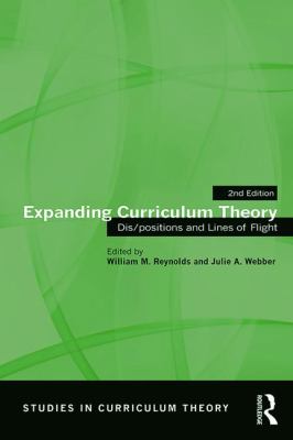 Expanding Curriculum Theory : Dis/positions and Lines of Flight