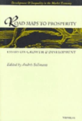 Road-Maps to Prosperity : Essays on Growth and Development