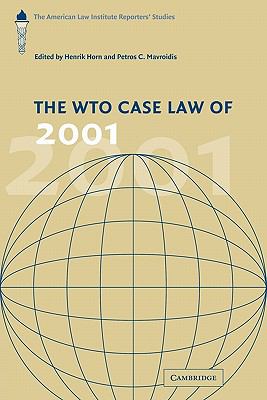 The WTO Case Law Of 2001 : The American Law Institute Reporters' Studies