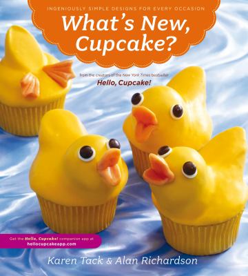 What's New, Cupcake? : Ingeniously Simple Designs for Every Occasion