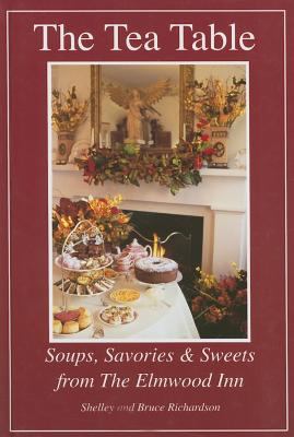 The Tea Table : Soups, Savories and Sweets from the Elmwood Inn