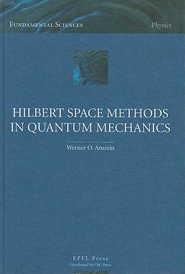 Hilbert Space Methods in Quantum Mechanics