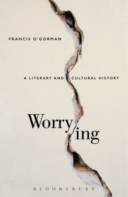 Worrying : A Literary and Cultural History