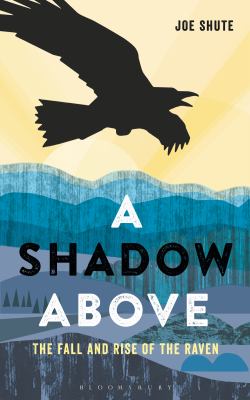 A Shadow Above : The Fall and Rise of the Raven