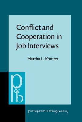 Conflict and Cooperation in Job Interviews : A Study of Talk, Tasks, and Ideas