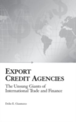 Export Credit Agencies : The Unsung Giants of International Trade and Finance