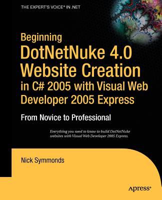Beginning DotNetNuke 4. 0 Website Creation in C# 2005 with Visual Web Developer 2005 Express
