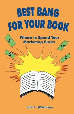 Best Bang for Your Book : Where to Spend Your Marketing Bucks