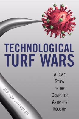 Technological Turf Wars : A Case Study of the Computer Antivirus Industry