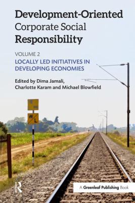 Development-Oriented Corporate Social Responsibility: Volume 2 : Locally Led Initiatives in Developing Economies