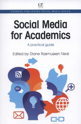 Social Media for Academics : A Practical Guide
