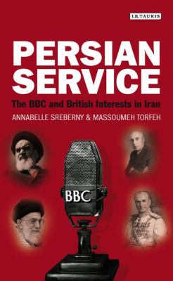 Persian Service : The BBC and British Interests in Iran