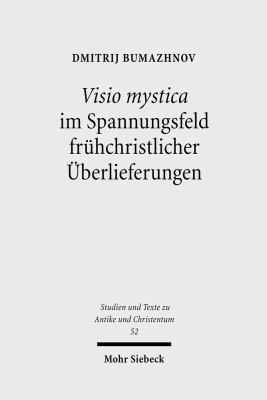 Visio Mystica Im Spannungsfeld Frühchristlicher Überlieferungen : Die Lehre der Sogenannten Antoniusbriefe Von der Gottes- Und Engelschau und das Problem Unterschiedlicher Spiritueller Traditionen Im Frühen Ägyptischen Mönchtum