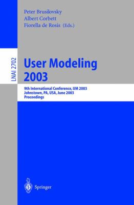 User Modeling 2003 : 9th International Conference, UM 2003 Johnstown, PA, USA June 2003 - Proceedings